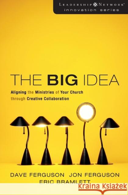 The Big Idea: Aligning the Ministries of Your Church Through Creative Collaboration Ferguson, Dave 9780310272410 Zondervan Publishing Company - książka