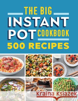 The Big Instant Pot Cookbook: 500 Fast and Easy Recipes Rockridge Press 9781685390440 Callisto - książka