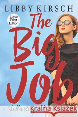 The Big Job - Large Print: A Stella Reynolds Mystery Libby Kirsch 9781733700382 Sunnyside Press - książka