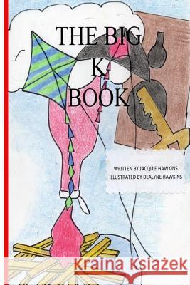 The Big K Book: Part of The Big ABC Book series containing words that start with K or have K in them. Hawkins, Dealyne Dawn 9781499590609 Createspace - książka