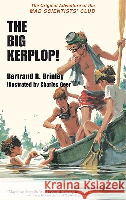 The Big Kerplop!: The Original Adventure of the Mad Scientists' Club Bertrand R. Brinley Charles Geer 9781930900493 Purple House Press - książka