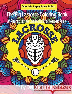 The Big Lacrosse Coloring Book: An Amazing Lacrosse Coloring Book for Teens and Adults Debbie Russell 9781731589408 Independently Published - książka