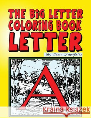 The Big Letter Coloring Book: Letter A Potterfields, Susan 9781530192847 Createspace Independent Publishing Platform - książka