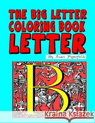 The Big Letter Coloring Book: Letter B Susan Potterfields 9781530195220 Createspace Independent Publishing Platform - książka