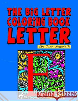 The Big Letter Coloring Book: Letter E Susan Potterfields 9781530208456 Createspace Independent Publishing Platform - książka