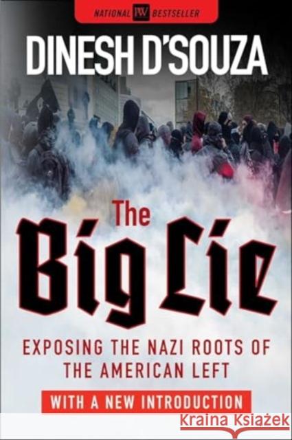 The Big Lie: Exposing the Nazi Roots of the American Left Dinesh D'Souza 9781510782884 Skyhorse Publishing - książka