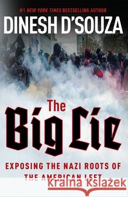 The Big Lie: Exposing the Nazi Roots of the American Left Dinesh D'Souza 9781621573487 Regnery Publishing Inc - książka