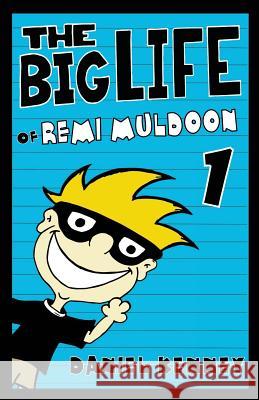 The Big Life of Remi Muldoon Daniel Kenney 9781514123874 Createspace - książka