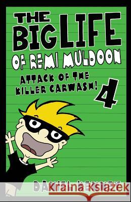 The Big Life of Remi Muldoon 4: Attack of the Killer Car Wash Daniel Kenney 9781537002842 Createspace Independent Publishing Platform - książka