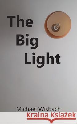 The Big Light Michael Wisbach 9781836153009 Grosvenor House Publishing Limited - książka