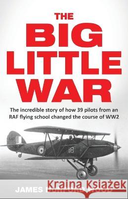 The Big Little War James Dunford Wood   9781739266806 Kensington Square - książka