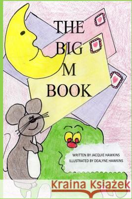 The Big M Book: Part of The Big A-B-C Book series Hawkins, Dealyne Dawn 9781499622171 Createspace - książka