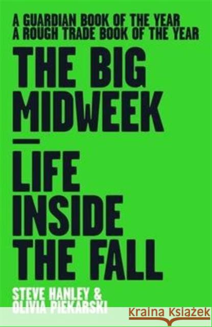 The Big Midweek: Life Inside the Fall Steve Hanley Olivia Piekarski  9781901927658 Route Publishing - książka