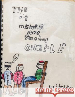 The Big Mistake Was Steeling Charlie: Don't judge a book by its cover Zelig, Jennie 9780615933467 13 Kinkajous - książka