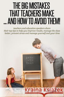 The big mistakes that teachers make ... and how to avoid them Hyner, David 9781502717771 Createspace - książka
