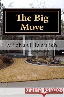 The Big Move: Finding The Chaos Within Jaquish, Michael James 9781981982059 Createspace Independent Publishing Platform - książka