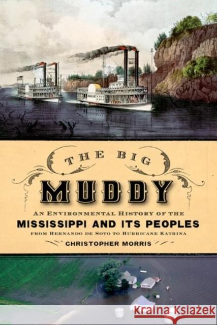 The Big Muddy: An Environmental History of the Mississippi and Its Peoples from Hernando de Soto to Hurricane Katrina Christopher Morris 9780190610760 Oxford University Press, USA - książka
