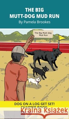 The Big Mutt-Dog Mud Run Chapter Book: Decodable Series for Learning to Read. For Early Readers and Students with Dyslexia. (Words with Three Letters) Pamela Brookes Brenda Hanna M. Ed Doan Trang 9781648311345 Dog on a Log Books - książka