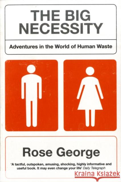 The Big Necessity: Adventures In The World Of  Human Waste Rose George 9781846270703 Granta Books - książka