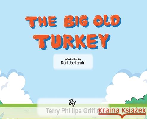The Big Old Turkey Terry Phillips Griffin 9781970705256 USA Book Services - książka