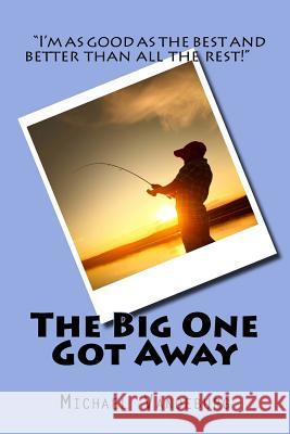 The Big One Got Away MR Michael Vandeburg 9781477522936 Createspace - książka