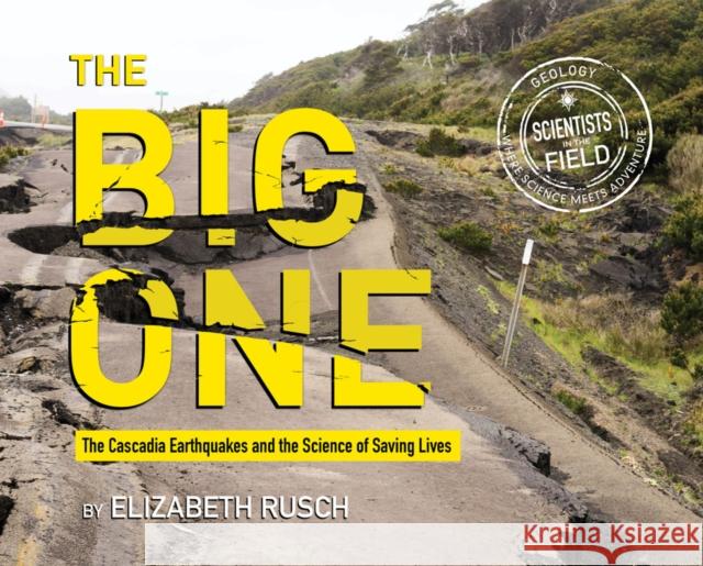 The Big One: The Cascadia Earthquakes and the Science of Saving Lives Elizabeth Rusch 9780544889040 Houghton Mifflin - książka
