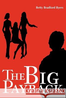 The Big Payback Betty B. Byers 9780595256150 Writers Club Press - książka
