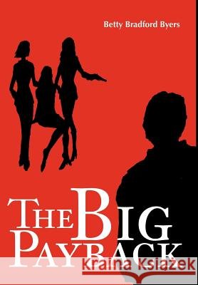The Big Payback Betty B. Byers 9780595652150 Writers Club Press - książka