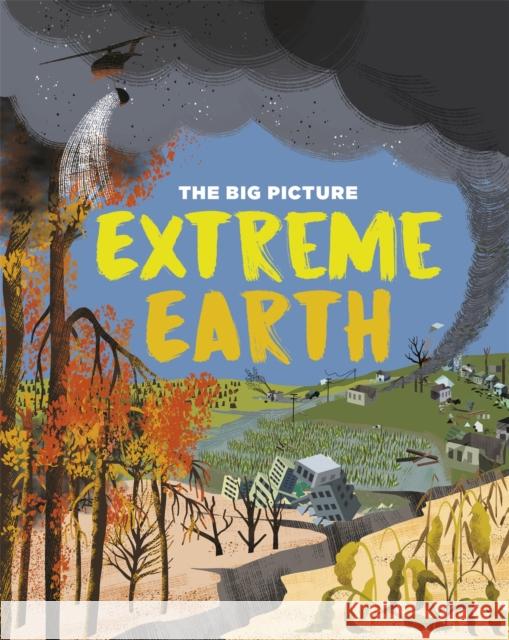 The Big Picture: Extreme Earth FRANKLIN WATTS 9781445170510 Hachette Children's Group - książka