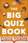 The Big Quiz Book: 10,000 amazing general knowledge questions DK 9780241487372 Dorling Kindersley Ltd