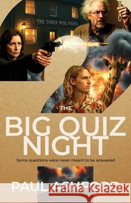 The Big Quiz Night: Some questions were never meant to be answered Paul Ashford 9781919231440 Caryddwen Publishing - książka