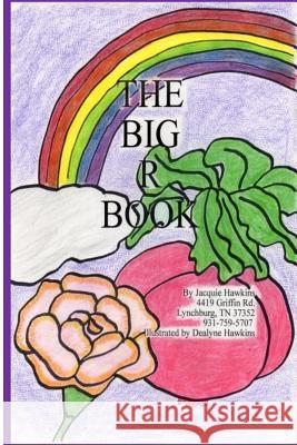 The Big R Book: Part of The Big A-B-C Book series, a preschool picture book in rhyme that contains words starting with the letter R or Hawkins, Dealyne Dawn 9781500165031 Createspace - książka