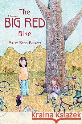 The Big Red Bike Sally Ross Brown 9780595398065 iUniverse - książka