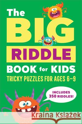 The Big Riddle Book for Kids: Tricky Puzzles for Ages 6-9 Mandisa Watts 9781685395490 Rockridge Press - książka