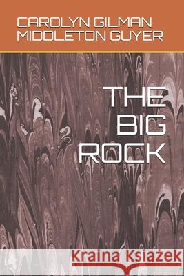 The Big Rock Middleton Guyer, Carolyn Gilman 9798503788211 Independently published - książka