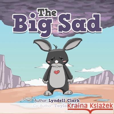 The Big Sad Lyndell Clark, Taylor Ross 9781664101746 Xlibris Au - książka