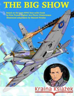 The Big Show Volume I: The story of a Free French R.A.F fighter pilot during WWII Clostermann, Pierre 9781508614111 Createspace - książka