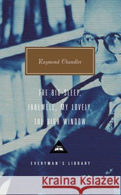 The Big Sleep; Farewell, My Lovely; The High Window: Introduction by Diane Johnson Chandler, Raymond 9780375415012 Everyman's Library - książka