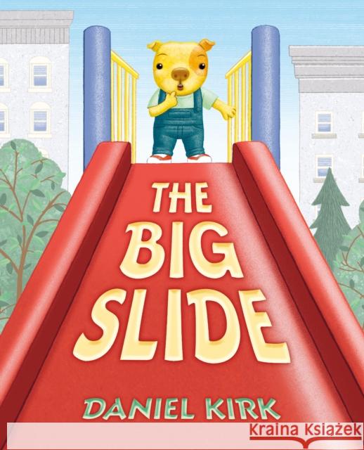 The Big Slide Daniel Kirk Daniel Kirk 9780399169380 Nancy Paulsen Books - książka