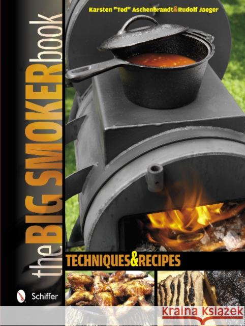 The Big Smoker Book: Barbecue Techniques and Recipes Aschenbrandt, Karsten Ted 9780764343285 Schiffer Publishing - książka