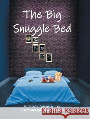 The Big Snuggle Bed Samantha Lee 9781662456916 Page Publishing - książka