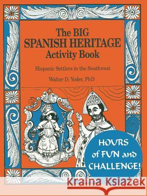 The Big Spanish Heritage Activity Book Walter D Yoder, Ph.D. 9780865342392 Sunstone Press - książka