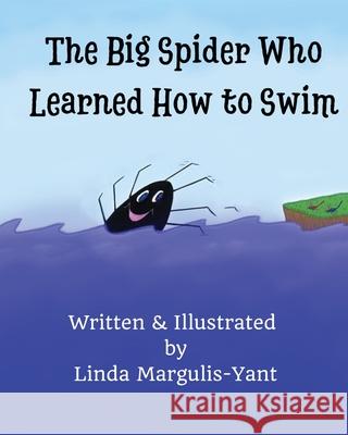 The Big Spider Who Learned How to Swim Linda Margulis-Yant 9781735577968 Sunnyhaven Books - książka