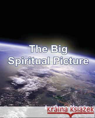 The Big Spiritual Picture Gene B. Moody 9781541356443 Createspace Independent Publishing Platform - książka