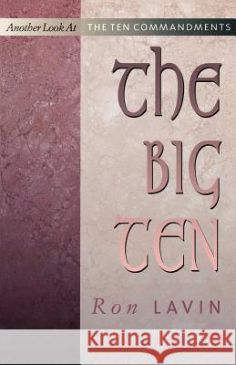 The Big Ten: Another Look at the Ten Commandments Ron Lavin Ronald J. Lavin 9780788023484 CSS Publishing Company - książka