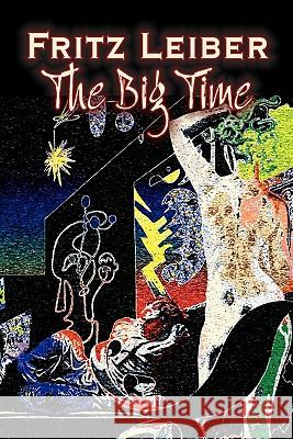 The Big Time by Fritz Leiber, Science Fiction, Fantasy Fritz Leiber 9781606644874 Aegypan - książka