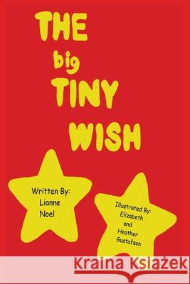 The big Tiny Wish Lianne Noel Elizabeth Gustafson Heather Gustafson 9781087907666 Indy Pub - książka