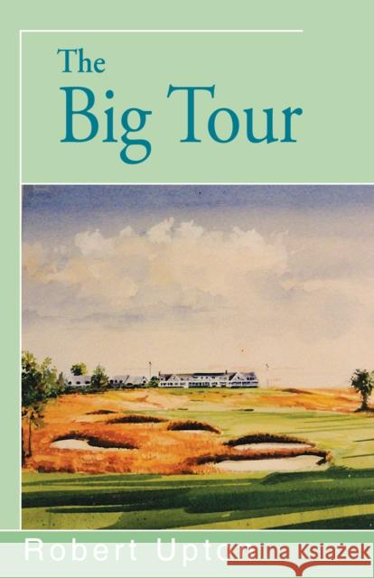 The Big Tour Robert Upton 9781504023702 Open Road Distribution - książka