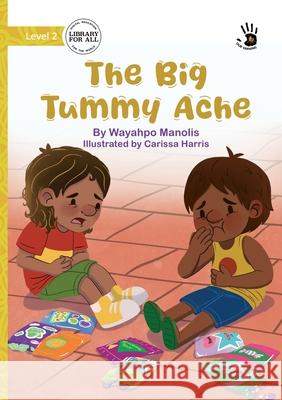 The Big Tummy Ache - Our Yarning Wayahpo Manolis Carissa Harris 9781923207318 Library for All - książka
