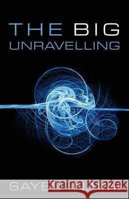 The Big Unraveling Sayed Naimi 9781477563564 Createspace - książka